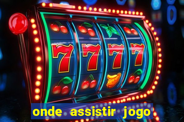 onde assistir jogo do galatasaray